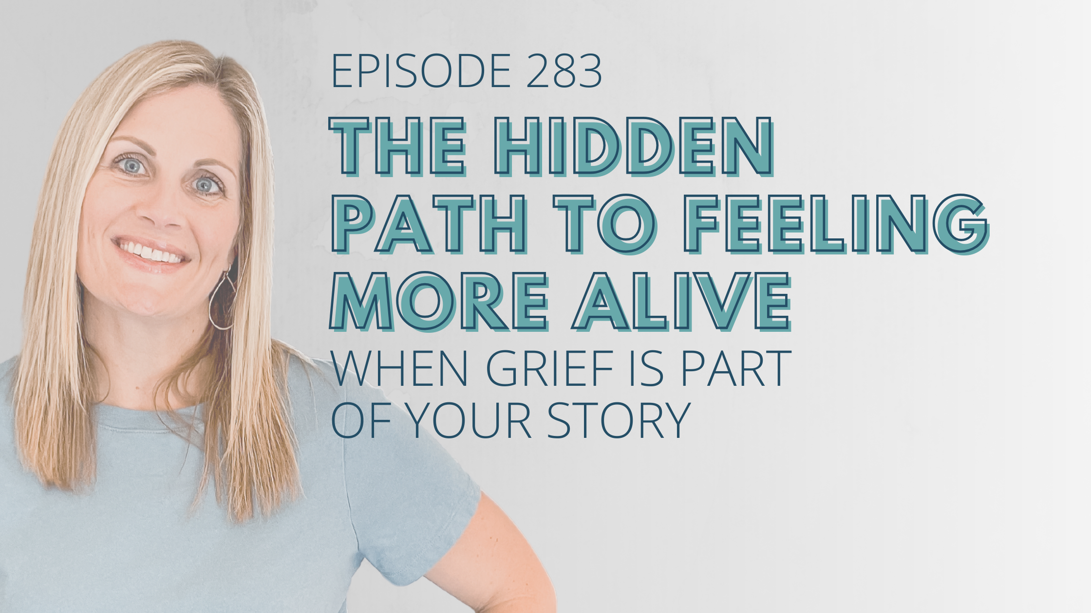 The Hidden Path to Feeling More Alive When Grief is Part of Your Story ...
