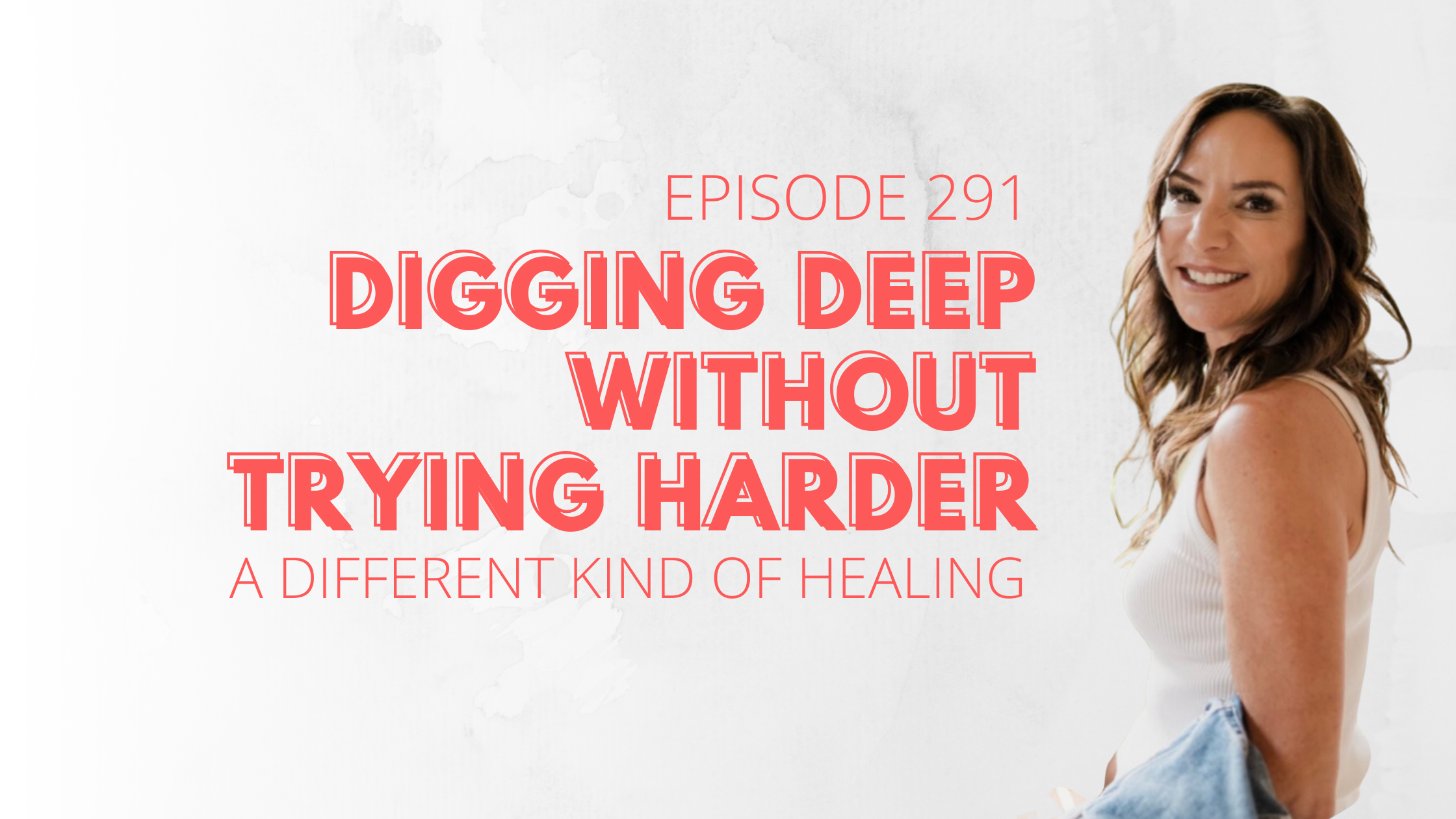Digging Deep Without Trying Harder: A Different Kind of Healing with Erin Popp